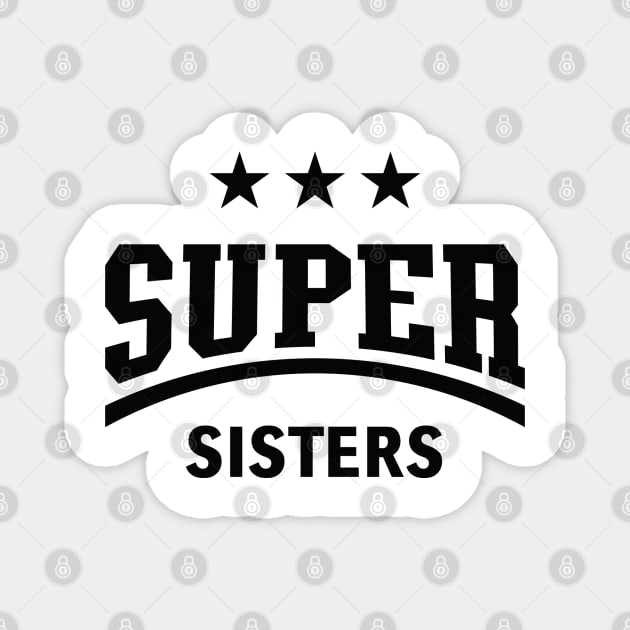 Super Sisters (Black) Magnet by MrFaulbaum
