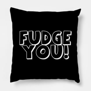 Fudge You! Pillow