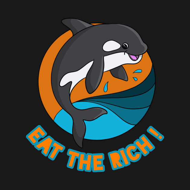 Eat the Rich Orca by Tameink