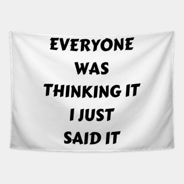 Everyone Was Thinking It I Just Said It Tapestry by HULLMAP CREATIVE