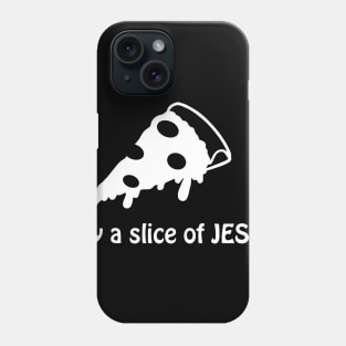 Try a slice of Jesus Phone Case