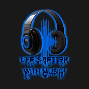 Life is Better with Music! T-Shirt