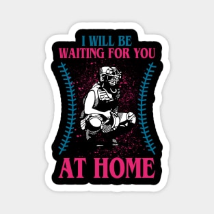 I will be waiting for you at home-softball Magnet