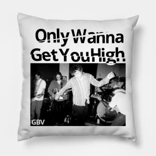 Guided By Voices Only Wanna Get You High Glad Girls Grunge Pillow