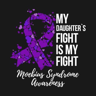 My Daughter’s Fight Is My Fight Moebius Syndrome Awareness T-Shirt