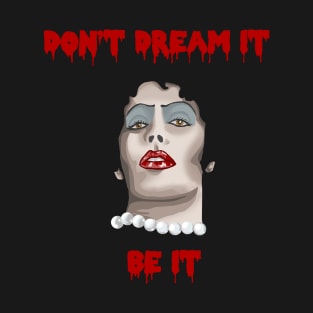 Don't Dream It T-Shirt