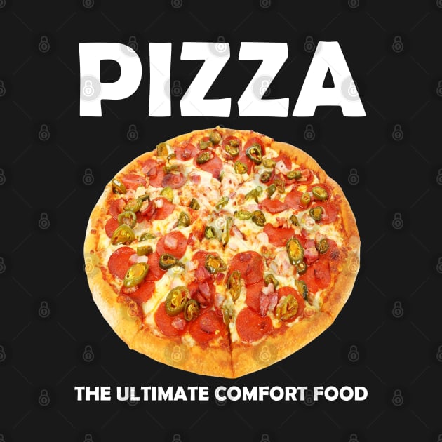 Pizza Lover Gift Pizza The Ultimate Comfort Food by Merchweaver