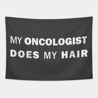 My Oncologist Does My Hair Tapestry