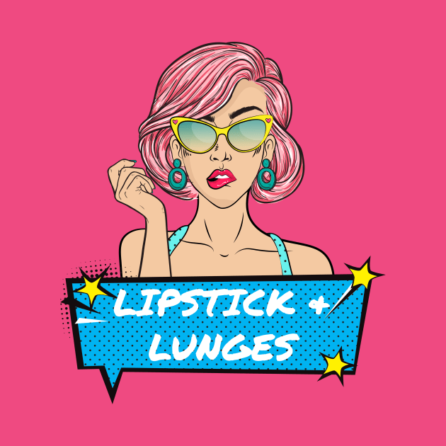 Lipstick & Lunges by Witty Wear Studio