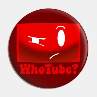 WhoTube? Pin