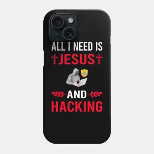 I Need Jesus And Hacking Hack Hacker Phone Case