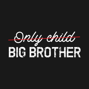 Only Child Big Brother Sibling Announcement T-Shirt