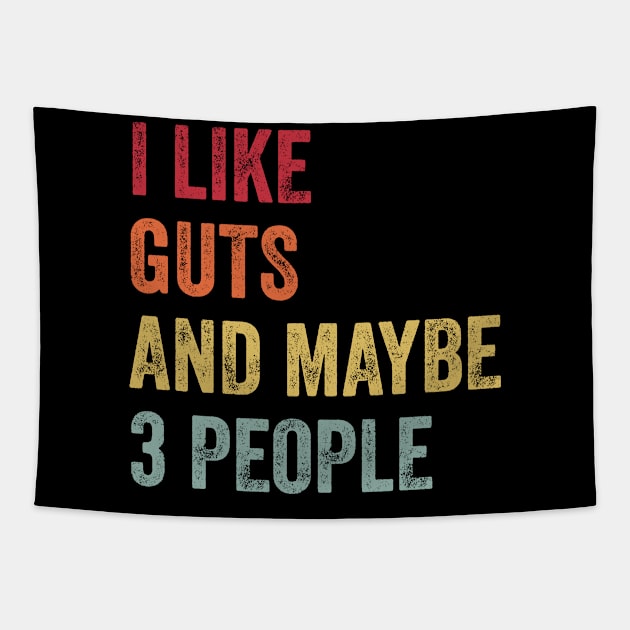 I Like Guts & Maybe 3 People Guts Lovers Gift Tapestry by ChadPill