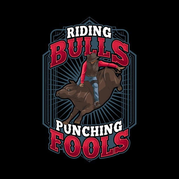 Riding Bulls Punchin' Fools Competitive Bull Rider by theperfectpresents