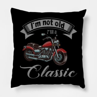 I'm Not Old I'm Classic Funny Motorcycle Graphic Men Women Pillow