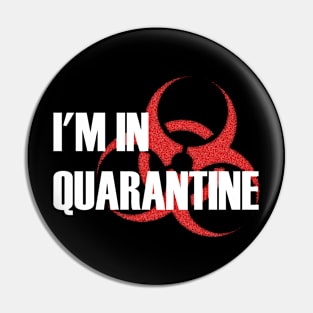 I'm In Quarantine Pin