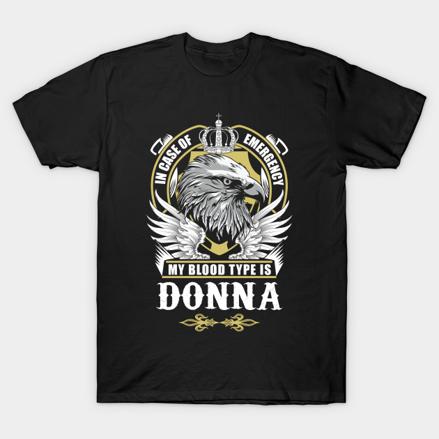 Discover Donna Name T Shirt - In Case Of Emergency My Blood Type Is Donna Gift Item - Donna - T-Shirt