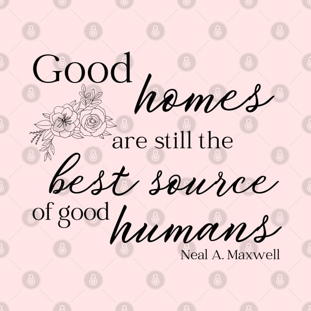 LDS Maxwell Quote Good Homes by MalibuSun
