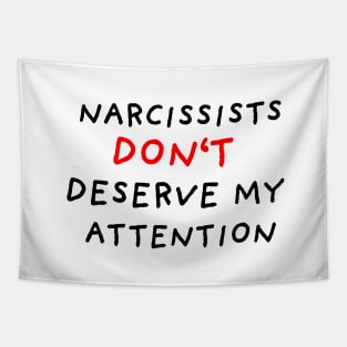 Narcissists Don't Deserve My Attention Tapestry