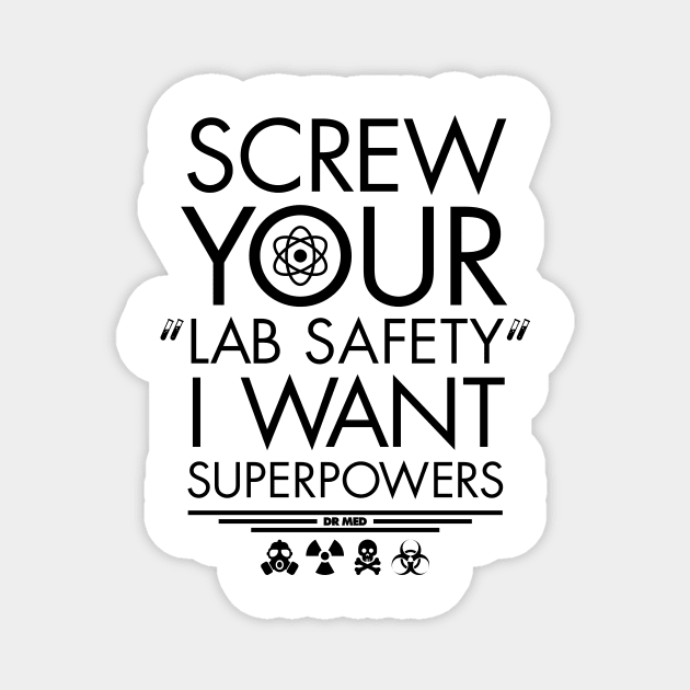 Screw your lab safety I want superpowers Magnet by totemfruit