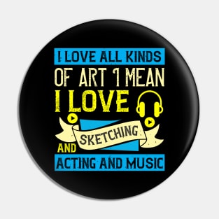 I love all kinds of art. I mean, I love sketching and acting and music Pin