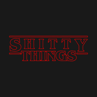 Shitty Things T-Shirt