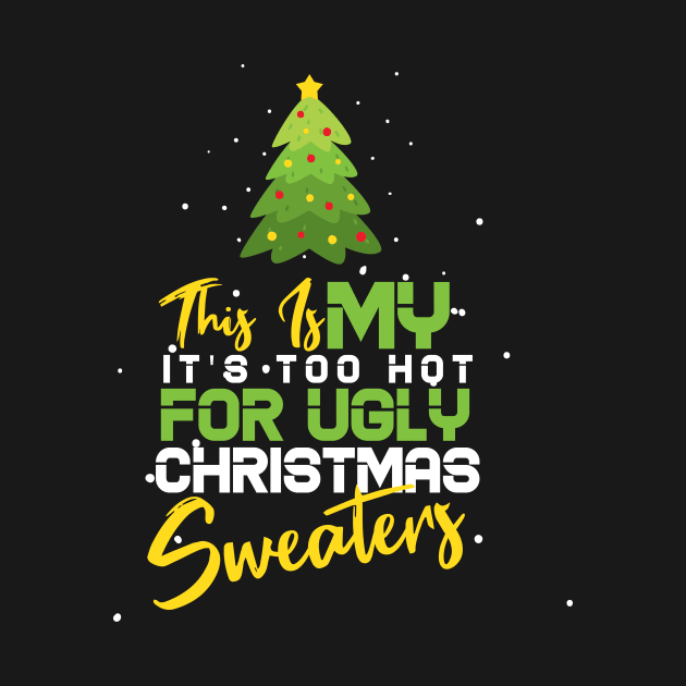 This Is My It's Too Hot For Ugly Christmas by Goldewin