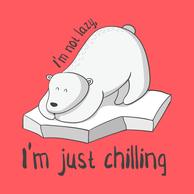 Not Lazy, Just Chilling- Cool Polar Bear Gift by Dreamy Panda Designs