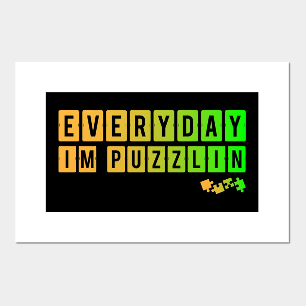 Everyday Im Puzzlin Jigsaw Puzzles Brainy Game Inspirational Motivational Quotes Gift Jigsaw Posters And Art Prints Teepublic Choose from a variety of inspirational puzzle options with different sizes, number of pieces, and board material. teepublic