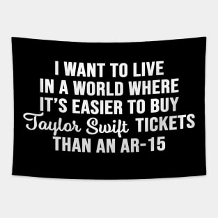 I want to live in a world where it's easier to buy Taylor tickets that a Ar-15 Tapestry