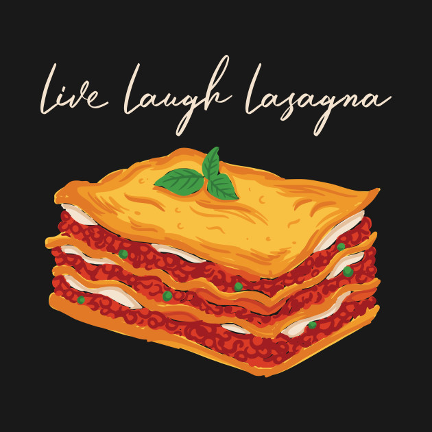 Discover Live Laugh Lasagna - Lasagna - T-Shirt