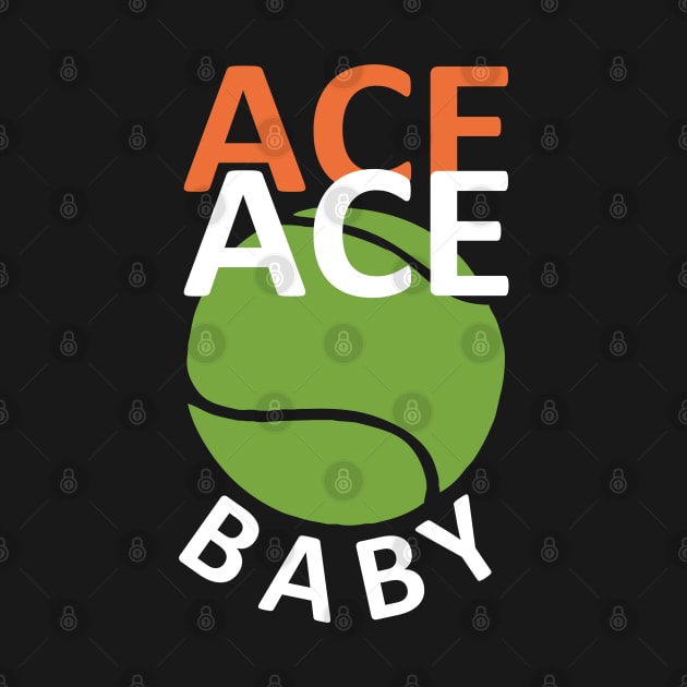 Ace Ace Baby - Funny Tennis Saying by TMBTM