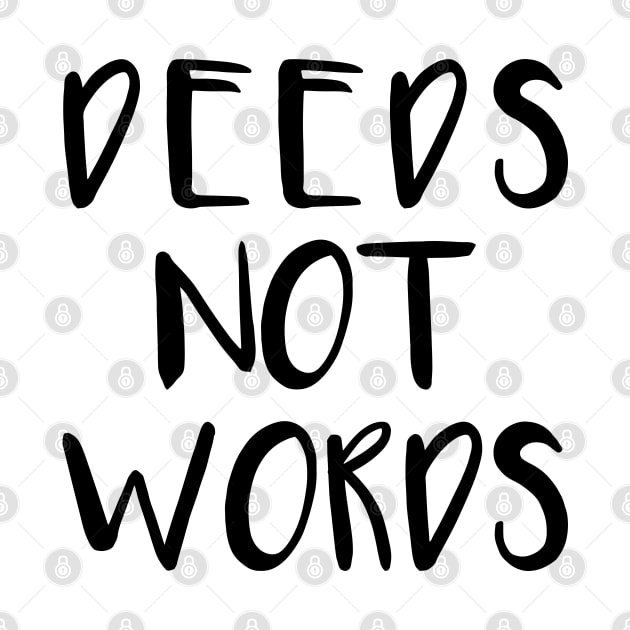 DEEDS NOT WORDS feminist text slogan by MacPean