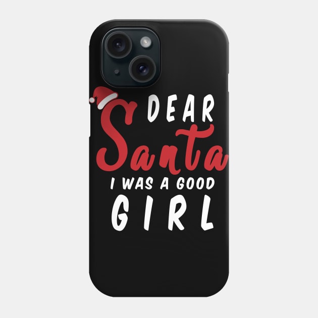 Dear Santa i was a good girl Funny Christmas Gifts Phone Case by artspot