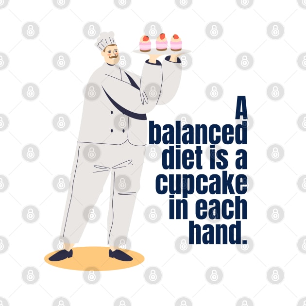 A BALANCED DIET IS A CAUPCAKE IN EACH HAND by EmoteYourself