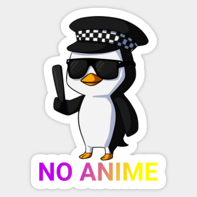 No Anime Penguin No Anime Penguin Sticker Teepublic Uk