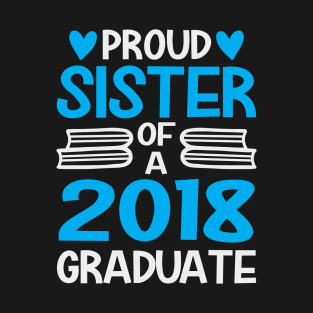 Proud sister of a 2018 graduate T-Shirt