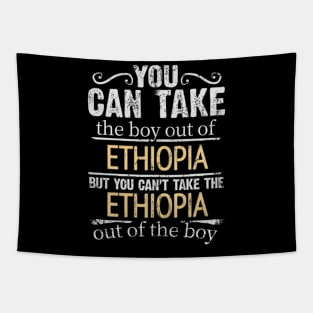 You Can Take The Boy Out Of Ethiopia But You Cant Take The Ethiopia Out Of The Boy - Gift for Ethiopian With Roots From Ethiopia Tapestry