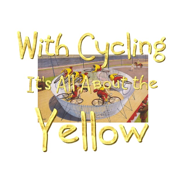 Cycling It's All About the Yellow by teepossible