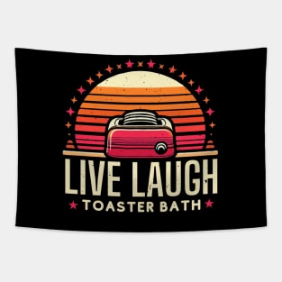 Live laugh toaster bath Tapestry