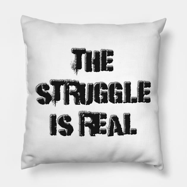 The Struggle is Real Pillow by LahayCreative2017