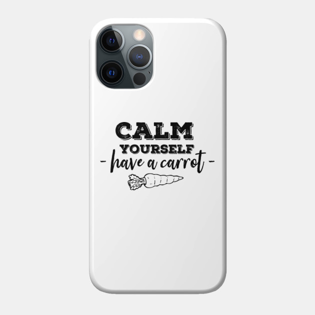 Have a carrot calm yourself- Tommyinnit Quote (black) - Tommyinnit - Phone Case