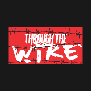 Through the Wire T-Shirt