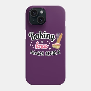 Baking is love made edible Phone Case