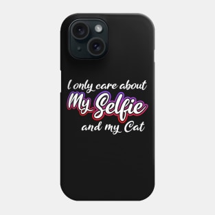 I Only Care About MySelfie And My Cat Phone Case