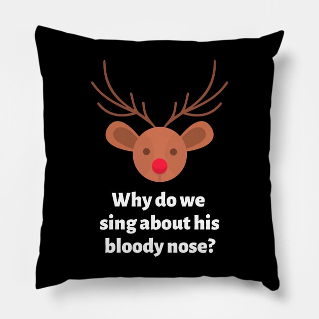 Why do we sing about his bloody nose Pillow by Motivational_Apparel