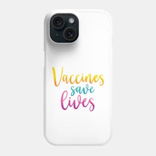 Vaccines Save Lives Phone Case