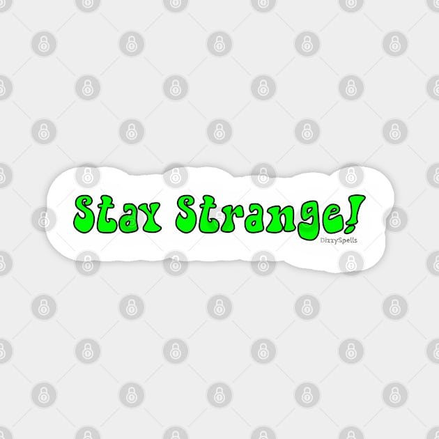 Stay Strange Magnet by DizzySpells Designs