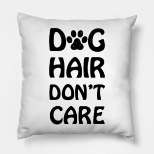 Dog Hair Don't Care, Dog Funny Quotes Pillow