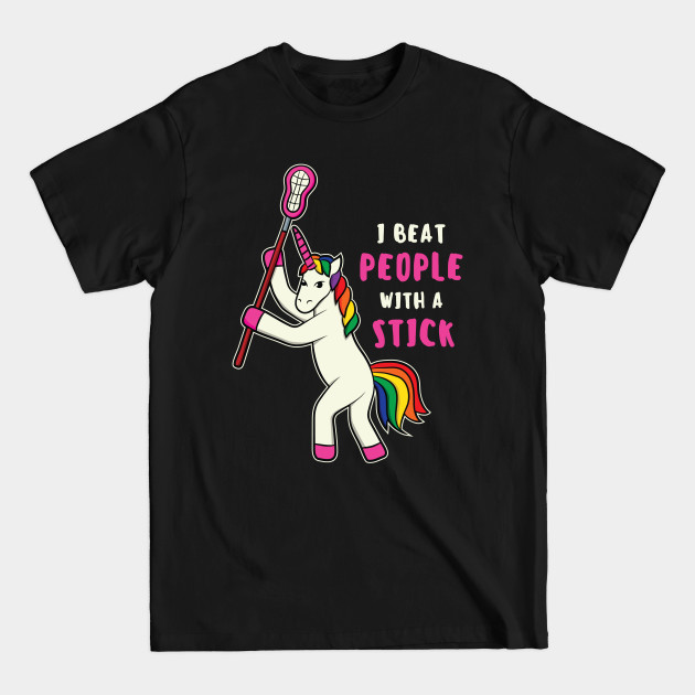 Discover I Beat People With Stick Lacrosse Gift Lax Unicorn Girl - Lacrosse - T-Shirt